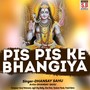 Pis Pis Ke Bhangiya