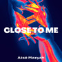 Close to Me (Explicit)