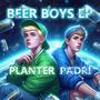 BEER BOYS EP (Explicit)