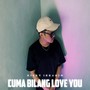 CUMA BILANG LOVEYOU