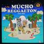 Mucho Reggaeton (Explicit)