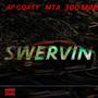 Swervin' feat. MTA & 300 Mar (Explicit)