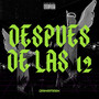 DESPUES DE LAS 12 (Explicit)