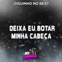 Deixa eu Botar Minha Cabeça (Remix Arrochadeira)