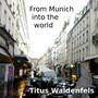 From Munich Into the World