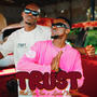 TRUST (feat. Lyrikal Yapseh) [Explicit]