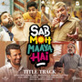 Sab Moh Maaya Hai (Title Track) (From 