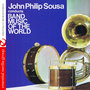 John Philip Sousa Conducts Band Music Of The World (Digitally Remastered)