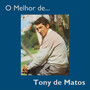 O Melhor de ... Tony de Matos