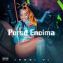 Perse Encima (Explicit)