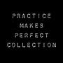 Practice Makes Perfect Collection (Explicit)