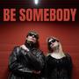 Be Somebody