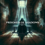 Prisoner of Shadows