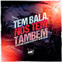 Tem Bala, Nós Tem Tambem (Explicit)