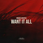 Want It All