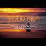 Your Skin (feat. Dane Hipolito)