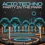 Acid Techno Party in the Park