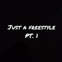 Just a Freestyle Pt. 1 (Explicit)