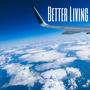 Better Living (Explicit)