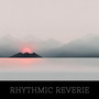 Rhythmic Reverie