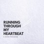 Running Through My Heartbeat