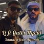 Li Fi Galbi Ngoul (feat. Samara & Aljundi)