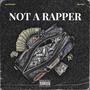 Not A Rapper (Explicit)