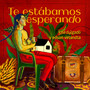 Te Estábamos Esperando