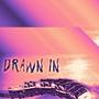 DRAWN IN (feat. DDK) [Explicit]