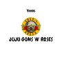 Juju Guns 'n' roses (Explicit)