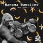 Banana Bassline (Ape ****)