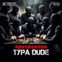 Typa Dude (Explicit)