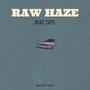 RAW HAZE