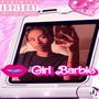 Girl Barbie (feat. xtsy*) [Explicit]