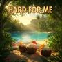 Hard for me (Explicit)