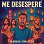Me Desespere (feat. Frankay)