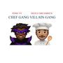 Chef Gang Villain Gang (Explicit)