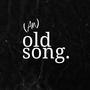 (An) old song.