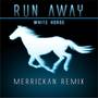 Run Away (Merrickan Remix)