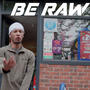 BE RAW (JDZ MEDIA) [Explicit]