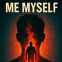ME MYSELF