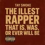 The Illest Rapper That Is, Was, Or Ever Will Be (Explicit)