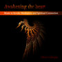 Awakening of the Heart: Music to Invoke Meditation and Spiritual Connection