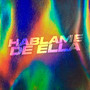 Hablame de Ella (Explicit)