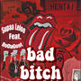 Bad Bvtch (feat. BoDaGoat) [Explicit]