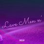 Lave Men n' (Explicit)