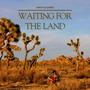 Waiting For The Land