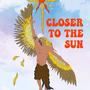 Closer To The Sun