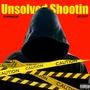 Unsolved Shootin (feat. MC Cliff) [Explicit]