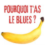 Pourquoi t'as le blues?